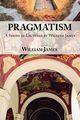 Pragmatism -  A Series of Lectures by William James, 1906-1907, James William