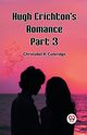 Hugh Crichton's Romance Part 3, Coleridge Christabel R.