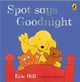 Spot Says Goodnight, Hill Eric