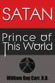 Satan Prince of This World - Original Edition, Carr William Guy