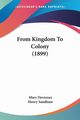 From Kingdom To Colony (1899), Devereux Mary