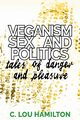 Veganism, Sex and Politics, Hamilton C. Lou