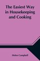 The Easiest Way in Housekeeping and Cooking; Adapted to Domestic Use or Study in Classes, Campbell Helen