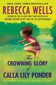 The Crowning Glory of Calla Lily Ponder, Wells Rebecca