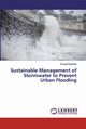 Sustainable Management of Stormwater to Prevent Urban Flooding, Swarnkar Anurag