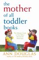 The Mother of All Toddler Books, Douglas Ann