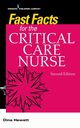 Fast Facts for the Critical Care Nurse, Hewett Dina PhD RN MSN JM CCRN (Al