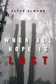 When All Hope Is Lost, Elmore Alyce