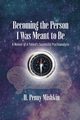 Becoming the Person I Was Meant To Be, Mishkin H. Penny