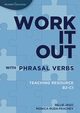 Work it out with Phrasal Verbs Teaching Resource, Ruda-Peachey Monica