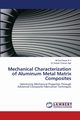 Mechanical Characterization of Aluminum Metal Matrix Composites, K V Mr  Sai Pavan