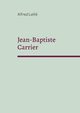 Jean-Baptiste Carrier, Lalli Alfred
