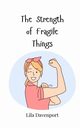 The Strength of Fragile Things, Davenport Lila