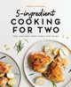 5-Ingredient Cooking for Two, Donovan Robin