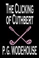 The Clicking of Cuthbert by P. G. Wodehouse, Fiction, Literary, Short Stories, Wodehouse P. G.