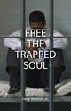 Free the Trapped Soul, Walker Gary