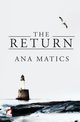 The Return, Matics Ana