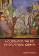 Household Tales by Brothers Grimm, Grimm Jacob