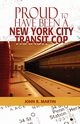 Proud to Have Been a New York City Transit Cop, Martin John R.