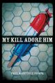 My Kill Adore Him, Martnez Pompa Paul