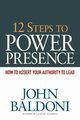 12 Steps to Power Presence, Baldoni John