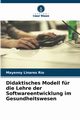 Didaktisches Modell fr die Lehre der Softwareentwicklung im Gesundheitswesen, Linares Ro Mayenny