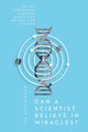 Can a Scientist Believe in Miracles?, Hutchinson Ian