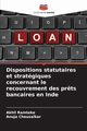 Dispositions statutaires et stratgiques concernant le recouvrement des pr?ts bancaires en Inde, Ramteke Akhil