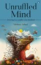 Unruffled Mind - Growing in a Conflict Zone-Kashmir, Ashraf Mehnaz