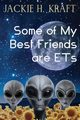 Some of My Best Friends are ETs, Kraft Jackie H