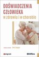 Dowiadczenia czowieka w zdrowiu i w chorobie, 