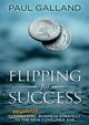 Flipping for Success, Galland Paul
