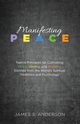 Manifesting Peace, Anderson James S.