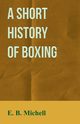 A Short History Of Boxing, Michell E. B.