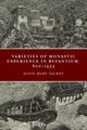 Varieties of Monastic Experience in Byzantium, 800-1453, Talbot Alice-Mary