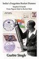 India's Forgotten Rocket Pioneer, Singh Gurbir