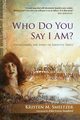 WHO DO YOU SAY I AM?, Smeltzer Kristen