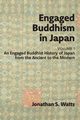Engaged Buddhism in Japan, volume 1, Watts Jonathan S.