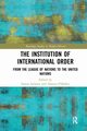 The Institution of International Order, 