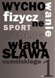 Wychowanie fizyczne i sport wedug Wadysawa Osmlskiego 1, Osmlski Wadysaw