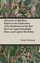 Adventure in Red River - Report on the Exploration of the Headwaters of the Red River by Captain Randolph Marcy and Captain McClellan, Foreman Grant