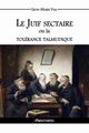 Le Juif sectaire ou la tolrance talmudique, Vial Lon-Marie