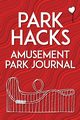 Park Hacks Amusement Park Journal, Kunze Mike