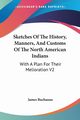 Sketches Of The History, Manners, And Customs Of The North American Indians, Buchanan James