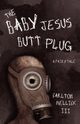 The Baby Jesus Butt Plug, Mellick Carlton
