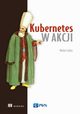 Kubernetes w akcji, Luka Marko