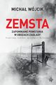 Zemsta. Zapomniane powstania w obozach Zagady: Treblinka, Sobibr, Auschwitz-Birkenau, Wjcik Micha