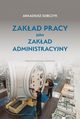 Zakad pracy jako zakad administracyjny, Sobczyk Arkadiusz