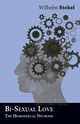 Bi-Sexual Love - The Homosexual Neurosis, Stekel William