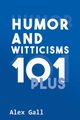 Humor and Witticisms 101 Plus, Gall Alex